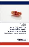 Solid Dispersion Of Aceclofenac And B-Cyclodextrin Complex