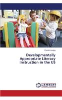 Developmentally Appropriate Literacy Instruction in the US