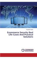 Ecommerce Security Real Life Cases And Practical Solutions