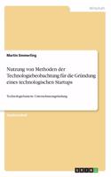 Nutzung von Methoden der Technologiebeobachtung für die Gründung eines technologischen Startups