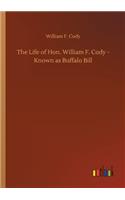 Life of Hon. William F. Cody - Known as Buffalo Bill