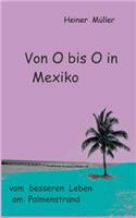 Von O bis O in Mexiko