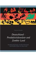Deutschland - Produktivitätswüste und Zombie-Land