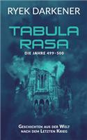 Geschichten aus der Welt nach dem Letzten Krieg - Tabula Rasa: Die Jahre 499 - 500