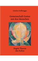 Gemeinschaft Gottes mit den Menschen: Hegels Theorie des Kultus