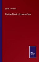 Life of Our Lord Upon the Earth