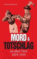 Mord und Totschlag im alten Tirol