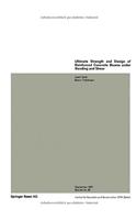 Ultimate Strength and Design of Reinforced Concrete Beams Under Bending and Shear / Resistance Et Dimensionnement Des Poutres En Beton Arme Soumises a la Flexion Et A L Effort Tranchant / Bruchwiderstand Und Bemessung Von Stahlbetonbalken Unter Bie