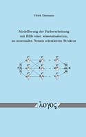 Modellierung Der Farberscheinung Mit Hilfe Einer Wissensbasierten, an Neuronalen Netzen Orientierten Struktur