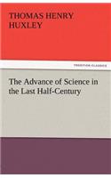 The Advance of Science in the Last Half-Century: (English)