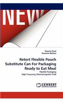 Retort Flexible Pouch Substitute Can For Packaging Ready to Eat Meal