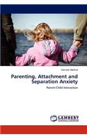 Parenting, Attachment and Separation Anxiety