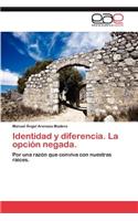 Identidad y Diferencia. La Opcion Negada.