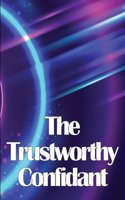 Trustworthy Confidant: Finding a Way Out of Chaos and Into Clarity