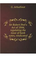Sir Robert Peel's Act of 1844, Regulating the Issue of Bank Notes, Vindicated