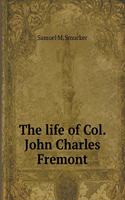 The life of Col. John Charles Fremont