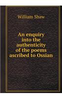 An Enquiry Into the Authenticity of the Poems Ascribed to Ossian