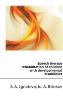 Speech therapy rehabilitation of children with developmental disabilities