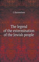 The legend of the extermination of the Jewish people