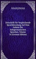 Zeitschrift Fur Vergleichende Sprachforschung Auf Dem Gebiete Der Indogermanischen Sprachen, Volume 34 (German Edition)