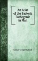 Atlas of the Bacteria Pathogenic in Man