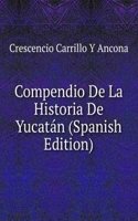 Compendio De La Historia De Yucatan (Spanish Edition)