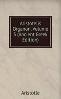 Aristotelis Organon, Volume 5 (Ancient Greek Edition)