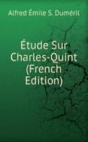 Etude Sur Charles-Quint (French Edition)