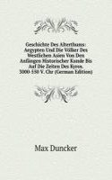 Geschichte Des Alterthums: Aegypten Und Die Volker Des Westlichen Asien Von Den Anfangen Historischer Kunde Bis Auf Die Zeiten Des Kyros. 3000-550 V. Chr (German Edition)