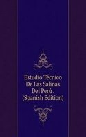 Estudio Tecnico De Las Salinas Del Peru . (Spanish Edition)