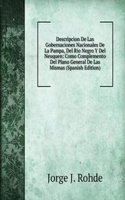 Descripcion De Las Gobernaciones Nacionales De La Pampa, Del Rio Negro Y Del Neuquen: Como Complemento Del Plano General De Las Mismas (Spanish Edition)