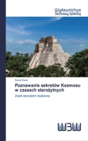 Poznawanie sekretów Kosmosu w czasach starożytnych
