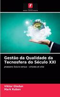 Gestão da Qualidade da Tecnosfera do Século XXI