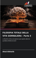 FILOSOFIA TOTALE DELLA VITA GIORNALIERA - Parte 3