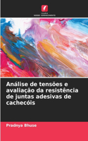 Análise de tensões e avaliação da resistência de juntas adesivas de cachecóis
