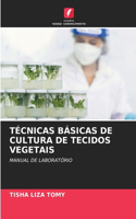 Técnicas Básicas de Cultura de Tecidos Vegetais