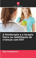 A fisioterapia e a terapia física na reabilitação de crianças com DST