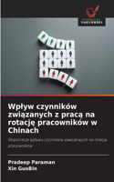 Wplyw czynników związanych z pracą na rotację pracowników w Chinach