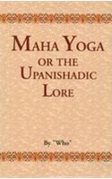 Maha Yoga, Or The Upanishadic Lore