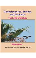 Consciousness, Entropy and Evolution- The Laws of Biology