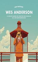 Wes Anderson: El magico mundo del director mas singular del cine norteamericano