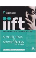 IIFT (Indian Institue of Foreign Trade) 5 Mock Tests and Solved Papers (2015-2008)