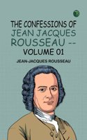 The Confessions of Jean Jacques Rousseau -- Volume 01