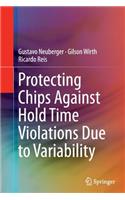 Protecting Chips Against Hold Time Violations Due to Variability