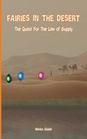 Fairies In The Desert: The Quest For The Law Of Supply(2 Children Working in Harmony with the Laws of the U)