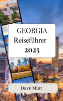 Georgia Reiseführer 2025: Ein Reiseführer zu den bestgehüteten Geheimnissen des Staates