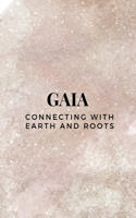 Gaia - Connecting with Earth and Roots