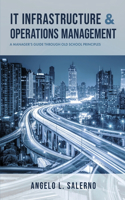 It Infrastructure & Operations Management: A Manager's Guide Through Old School Principles