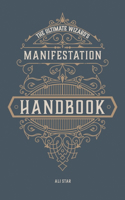 The Ultimate Wizard's Manifestation Handbook