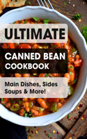 Ultimate Canned Bean Cookbook
